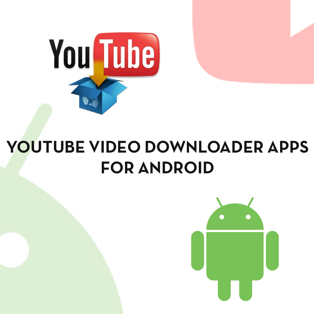 YouTube Video Downloader Apps for Android - Video Downloaders for YouTube